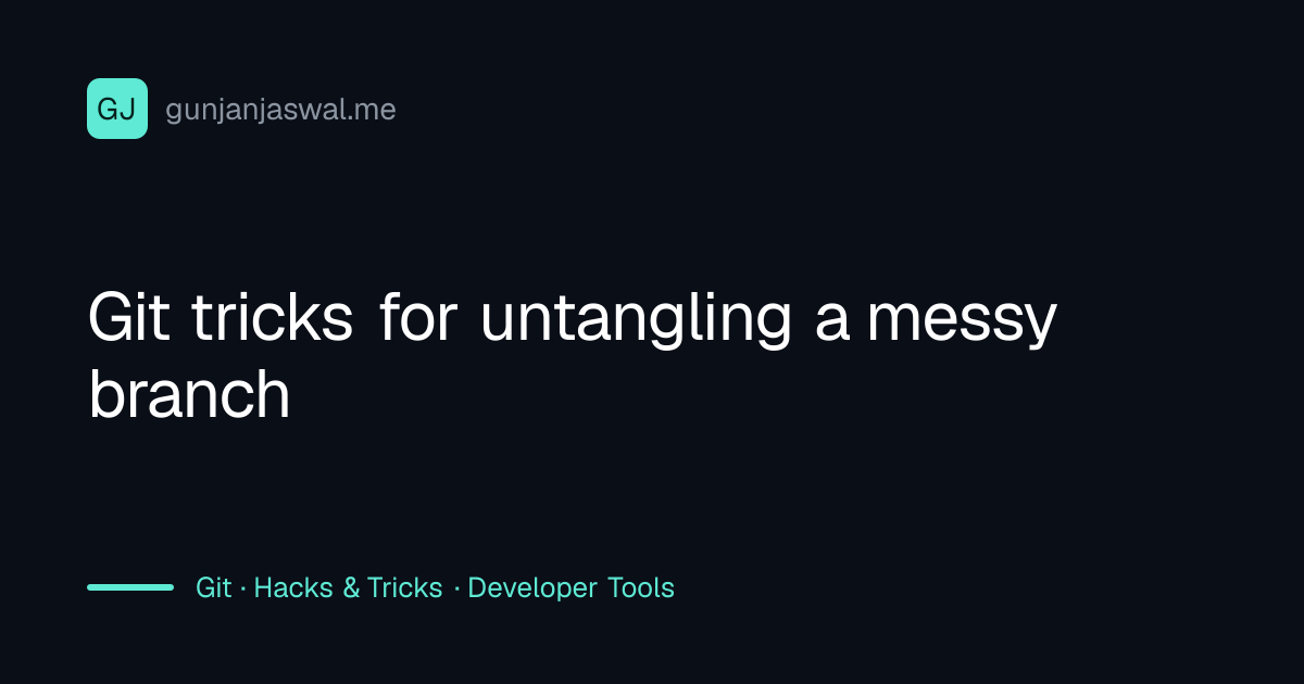 Git tricks for untangling a messy branch